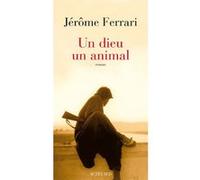 Un dieu un animal Jérôme Ferrari (Auteur)
