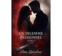 Un Dilemme Passionnel: Tome 1