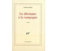 Un dilettante à la campagne - Patrice Orcel - Gallimard - broché - Livre