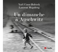 Un dimanche à Auschwitz - Yaël Uzan-Holveck - L'aube Eds De - broché - Essai