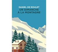 Un dimanche à la montagne - Daniel de Roulet - Libretto - broché - Roman