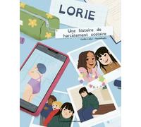 Un Dimanche Apres-Midi Lorie : Une Histoire De Harcèlement Scolaire