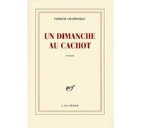 Patrick Chamoiseau – Un dimanche au cachot – Roman – Broché – Gallimard