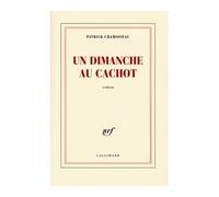 Un dimanche au cachot - Patrick Chamoiseau - Gallimard - broché - Roman
