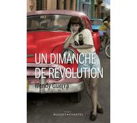 Un dimanche de revolution - Wendy Guerra - Buchet-Chastel - broché - Roman
