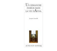 Jacques Lassalle – Un dimanche indécis dans la vie d'Anna – Actes Sud – Broché