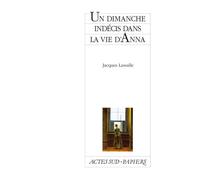 Jacques Lassalle – Un dimanche indécis dans la vie d'Anna – Actes Sud – Broché