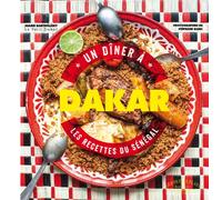 Un dîner à Dakar: Les recettes du Sénégal
