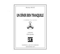 Un dîner bien tranquille: Comédie en trois actes