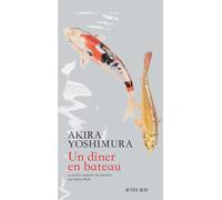 Un dîner en bateau - Akira Yoshimura - Actes sud - broché - Roman