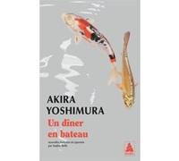 Un dîner en bateau Akira Yoshimura (Auteur), Sophie Rèfle (Traduction)