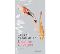 Un dîner en bateau Akira Yoshimura (Auteur), Sophie Rèfle (Traduction)
