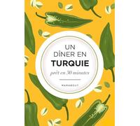 Un dîner en Turquie – La Méditerrannée dans mon assiette – Marabout