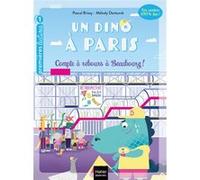 Un dino à Paris - Compte à rebours à Beaubourg - 5-6 ans GS/CP Pascal Brissy (Auteur), Melody Denturck (Illustration)
