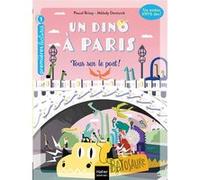 Un Dino à Paris - Tous sur le pont ! - 5-6 ans GS/CP Pascal Brissy (Auteur), Melody Denturck (Illustration)