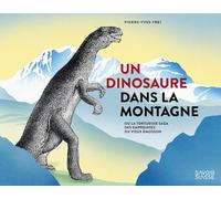 Un dinosaure dans la montagne: Ou la tortueuse saga des empreintes du Vieux Émosson