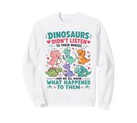 Un Dinosaure n'a Pas écouté Ses infirmières RN CNA NICU RN Life Sweatshirt