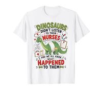 Un Dinosaure n'a Pas écouté Ses infirmières RN CNA NICU RN Life T-Shirt
