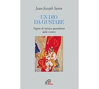 Un Dio da gustare. Pagine di mistica quotidiana dalla Lettere