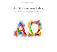 Un Dios que nos habla: Homilías Dominicales y Días Festivos Año A