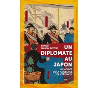 Un diplomate au Japon: Mémoires de la naissance de l'ère Meiji