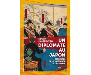 Un diplomate au Japon: Mémoires de la naissance de l'ère Meiji