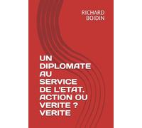 UN DIPLOMATE AU SERVICE DE L'ETAT. ACTION OU VERITE ? VERITE