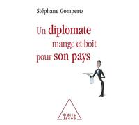 Un Diplomate boit et mange pour son pays - Stéphane Gompertz - Odile Jacob - broché - Essai