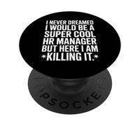 Un Directeur des ressources humaines drôle Qui Dit Que Je n'ai jamais rêvé de Le Tuer PopSockets PopGrip Adhésif