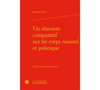 Un discours comparatif sur les corps naturel et politique - Edward Forset - Classiques Garnier - relié - Essai