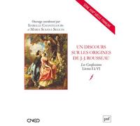 Un discours sur les origines de J.-J. Rousseau Les Confessions, Livres I à VI - Isabelle Chanteloube - Puf - broché - Essai