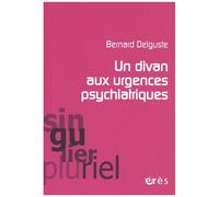 Un Divan Aux Urgences Psychiatriques - Considérations Cliniques Et Psychanalytiques