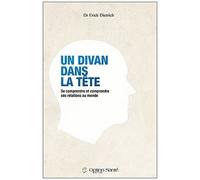 Un Divan Dans La Tête - Se Comprendre Et Comprendre Ses Relations Au Monde