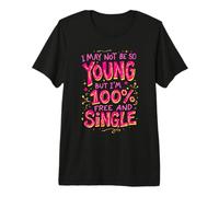 Un divorcé récemment divorcé Peut-être Pas Jeune mais Gratuit et célibataire T-Shirt Haut de Gamme