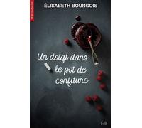 Un doigt dans le pot de confiture - Elisabeth Bourgois - Beatitudes Eds - broché - Essai
