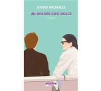 Un dolore così dolce | David Nicholls David Nicholls (Auteur)