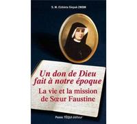 Un don de Dieu fait à notre époque - La vie et la mission de Soeur Faustine - Elzbiera Siepak ZMBM - Tequi - broché - Essai