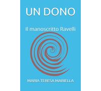 UN DONO: Il manoscritto Ravelli