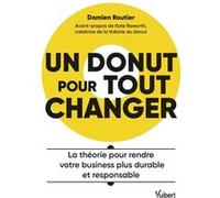 Un donut pour tout changer: La théorie pour rendre votre business plus durable et responsable