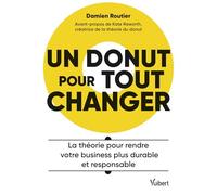 Un donut pour tout changer: La théorie pour rendre votre business plus durable et responsable