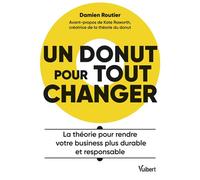 Un donut pour tout changer La théorie pour rendre votre business plus durable et responsable - Damien Routier - Vuibert - broché - Etude