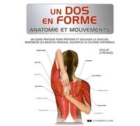 Un Dos En Forme - Un Guide Pratique Pour Prévenir Et Soulager La Douleur, Renforcer Les Muscles Dorsaux, Assouplir La Colonne Vertébrale