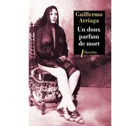 Un doux parfum de mort - Guillermo Arriaga - Libretto - Poche - Roman