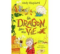 Un dragon dans ma vie Andy Shepherd (Auteur), Barbara Bessat (Traduction), Sara Ogilvie (Illustration)