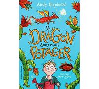 Un dragon dans mon potager Andy Shepherd (Auteur), Barbara Bessat (Traduction), Sara Ogilvie (Illustration)