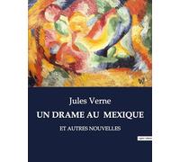 UN DRAME AU MEXIQUE: ET AUTRES NOUVELLES