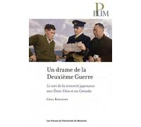 Un drame de la Deuxième Guerre Le sort de la minorité japonaise aux États-Unis et au Canada - Greg Robinson - Presses Universite De Montreal - broché - Etude