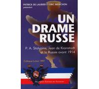 Un drame russe. P.A. Stolypine, Joan de Kronstadt et la Russie avant 1914