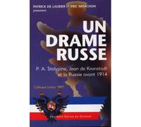 Un drame russe - P.A. Stolypine, Joan de Kronstadt et la Russie avant 1914 - Patrick Laubier - F.x. De Guibert - Livre