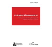 Un Droit Au Développement ? - Politiques Internationales Du Développement Et Approches Fondées Sur Les Droits